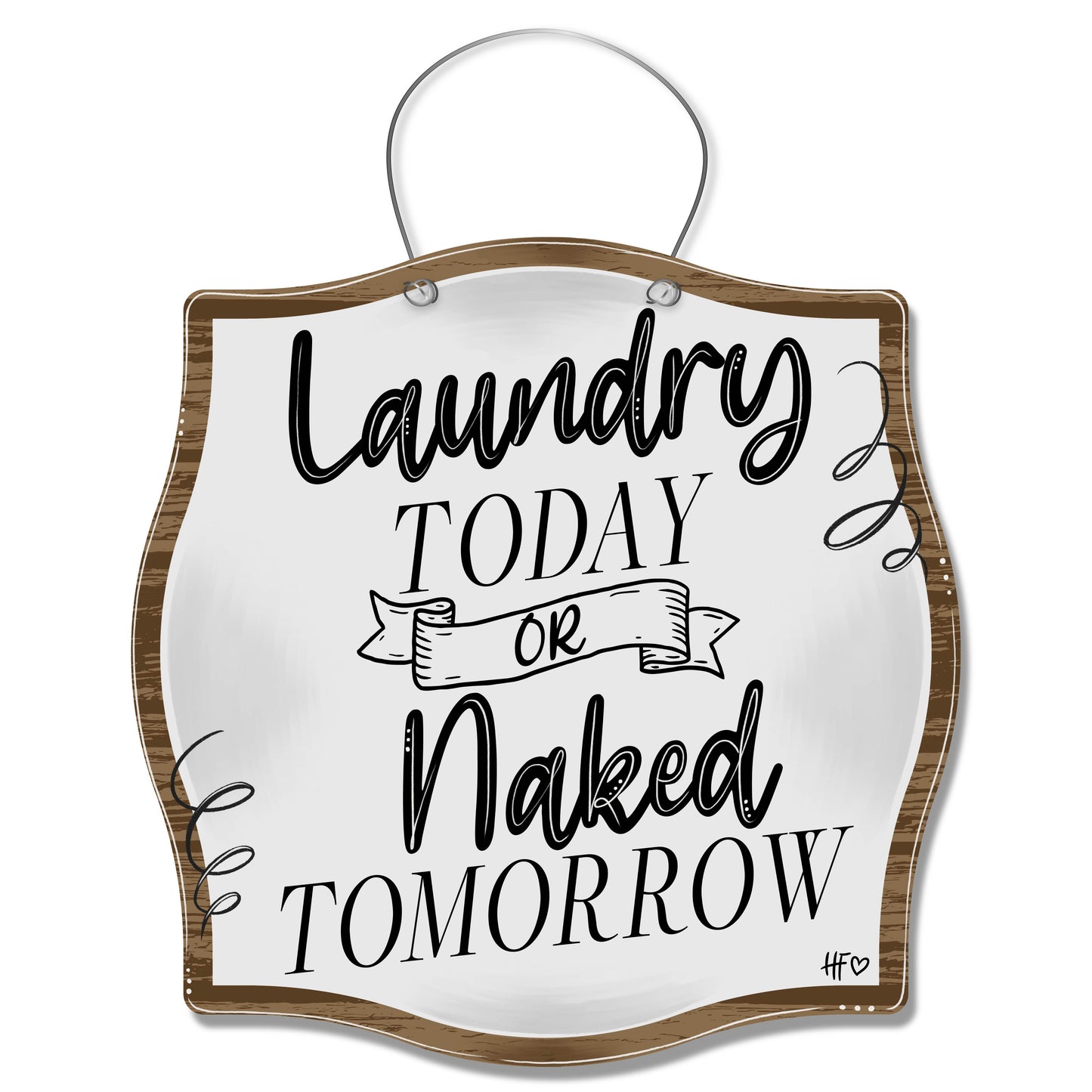 Laundry Today Naked Tomorrow Laundry Room Hanger
