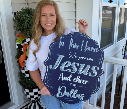 In this House we Praise Jesus and Cheer for Dallas Door Hanger