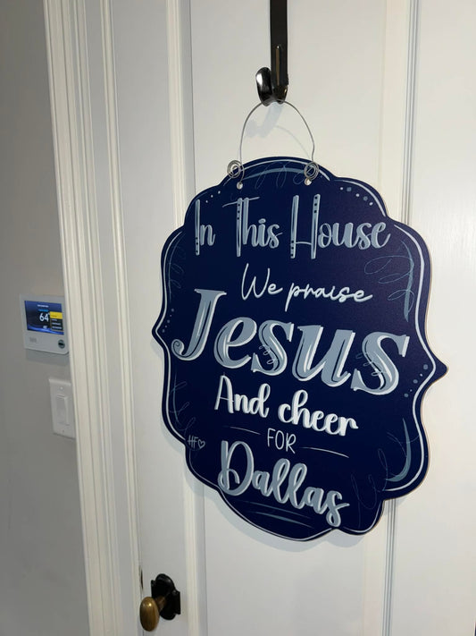 In this House we Praise Jesus and Cheer for Dallas Door Hanger
