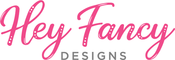 Hey Fancy Designs