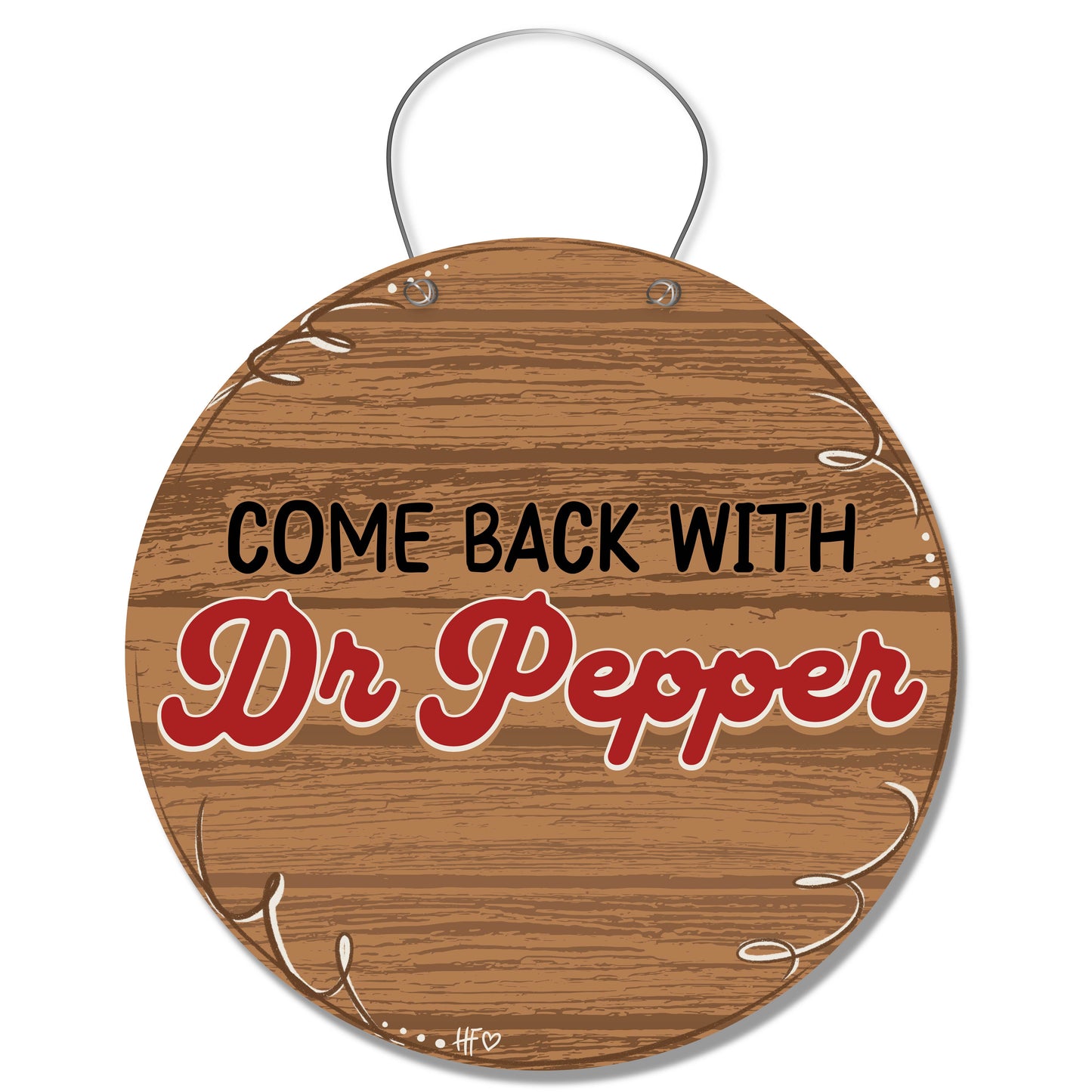 Come Back with Dr. Pepper Door Hanger