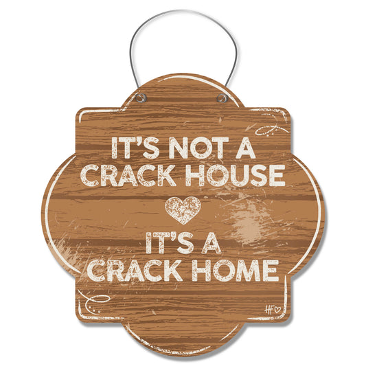 It's Not a Crack House, It's a Crack Home Door Hanger