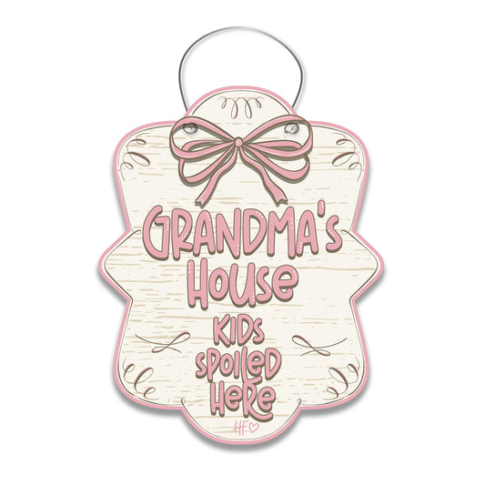 Grandma's House - Kids Spoiled Here Door Hanger