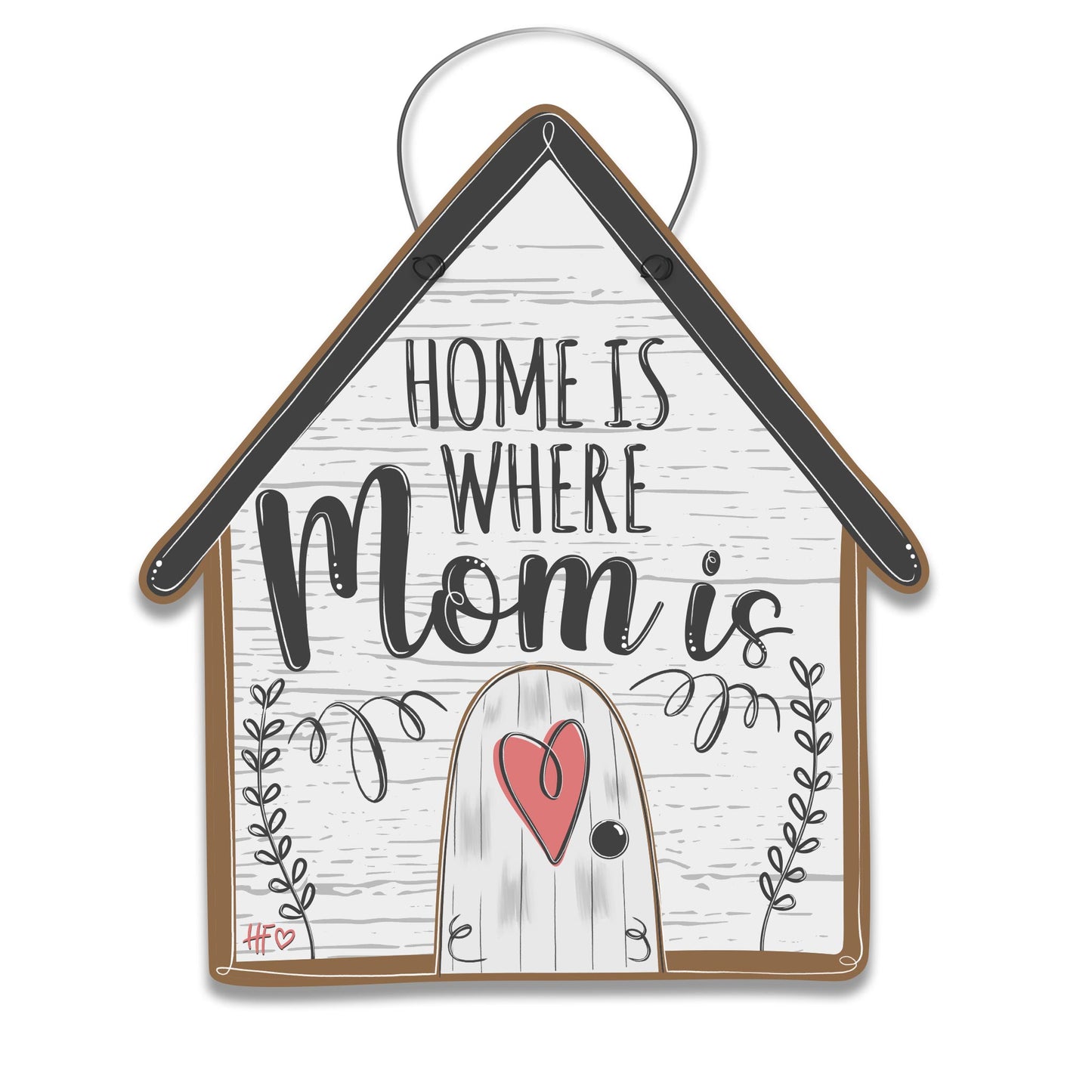 Home is Where Mom Is Door Hanger