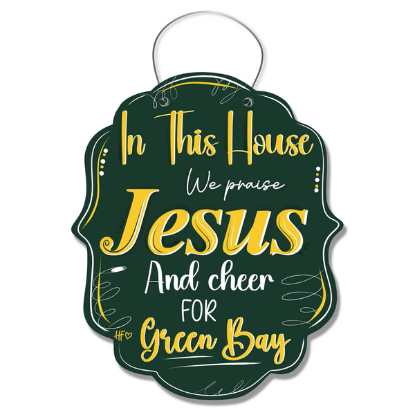 In this House we Praise Jesus and Cheer for Green Bay Door Hanger