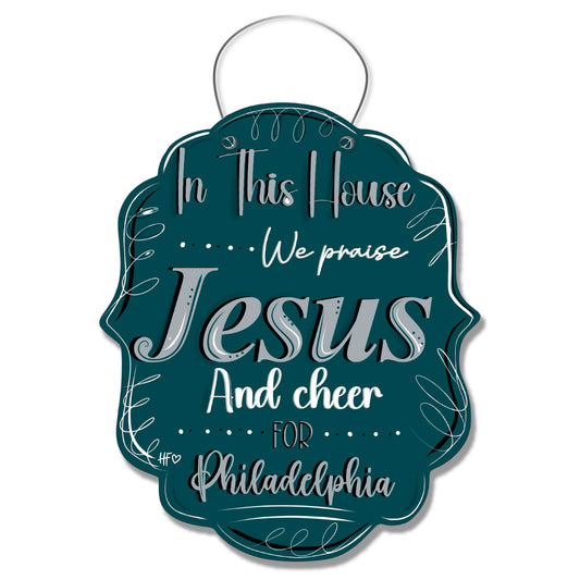 In this House we Praise Jesus and Cheer for Philadelphia Door Hanger