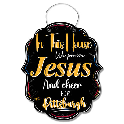 In this House We Praise Jesus and Cheer for Pittsburgh