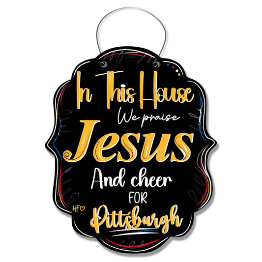 In this House We Praise Jesus and Cheer for Pittsburgh