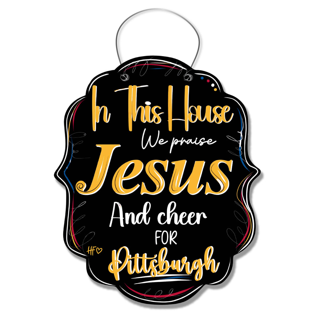 In this House We Praise Jesus and Cheer for Pittsburgh