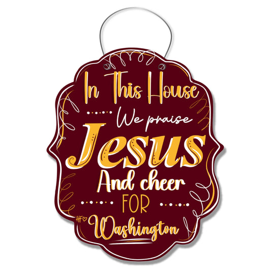 In this House we Praise Jesus and Cheer for Washington Door Hanger