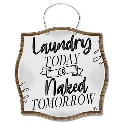 Laundry Today Naked Tomorrow Laundry Room Hanger