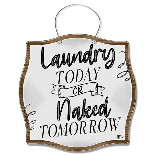 Laundry Today Naked Tomorrow Laundry Room Hanger