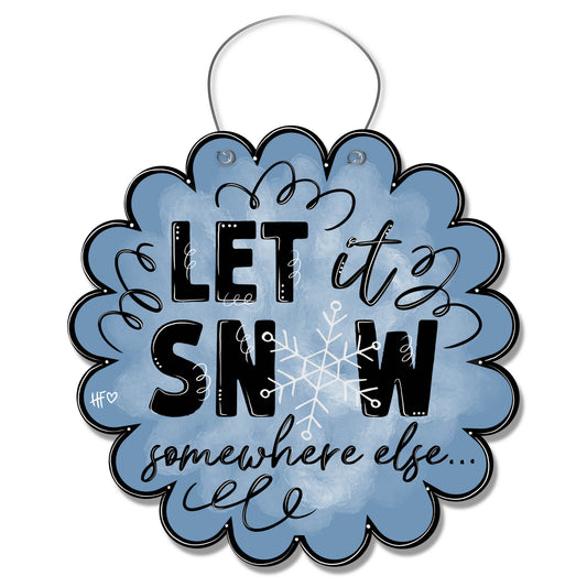 Let It Snow Somewhere Else Door Hanger