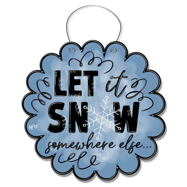 Let It Snow Somewhere Else Door Hanger