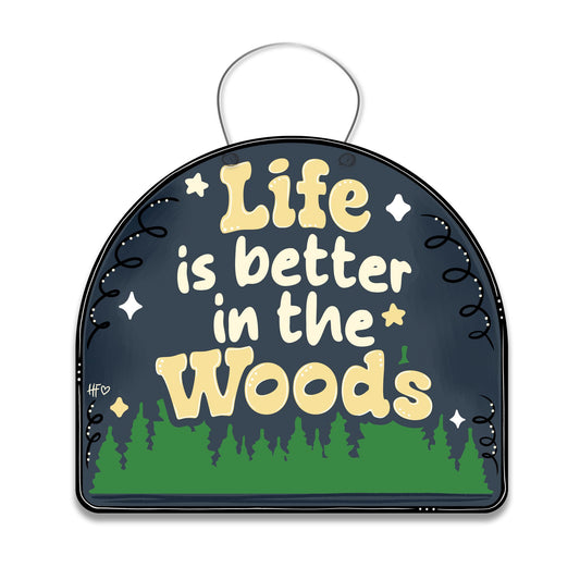 Life is better in the Woods Door Hanger