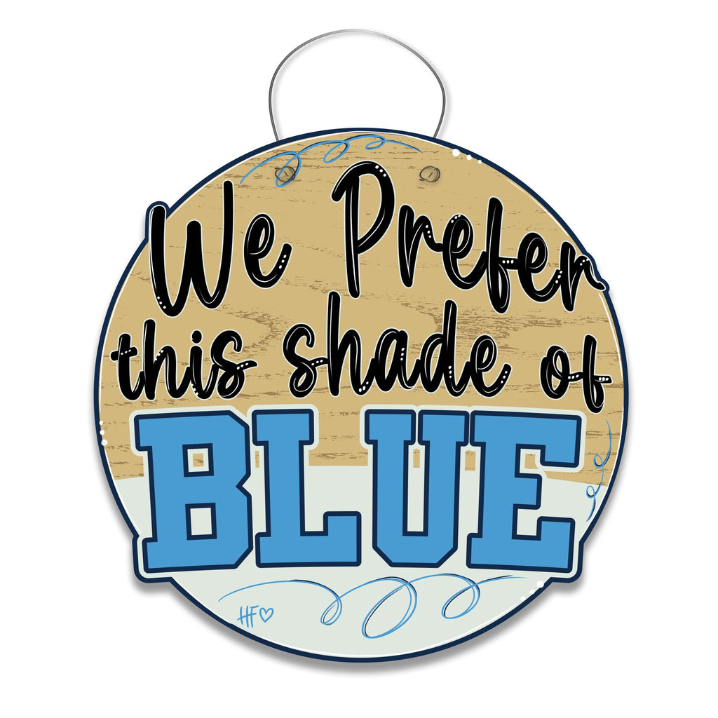 We Prefer this shade of BLUE (CAROLINA BLUE)