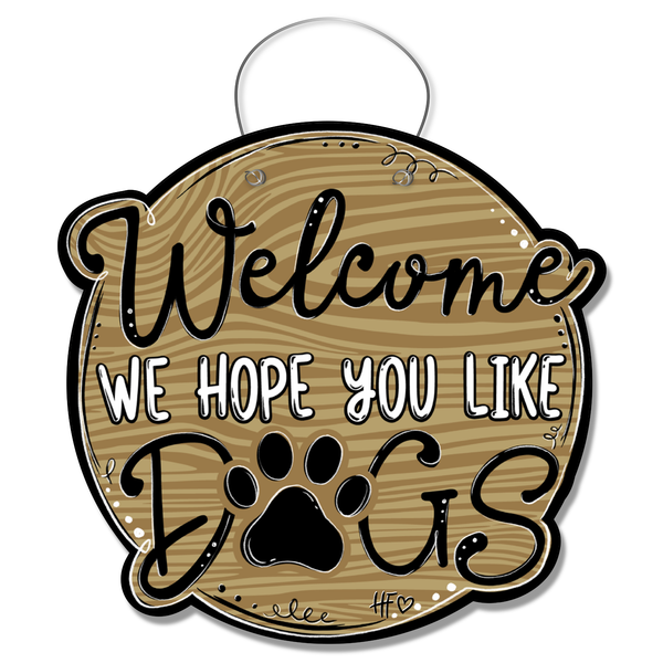 Welcome We Hope You Like Dogs Door Hanger