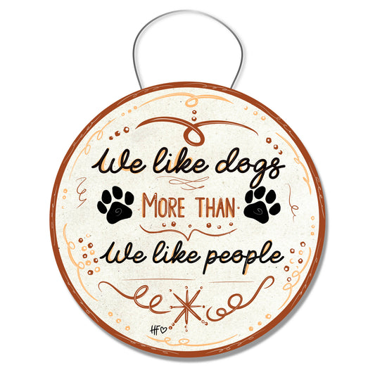 We Like Dogs More Than People Door Hanger